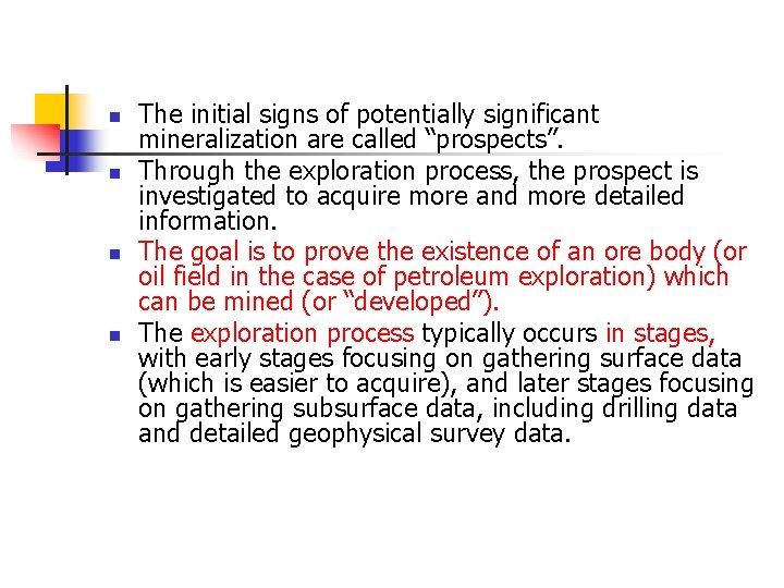 n n The initial signs of potentially significant mineralization are called “prospects”. Through the