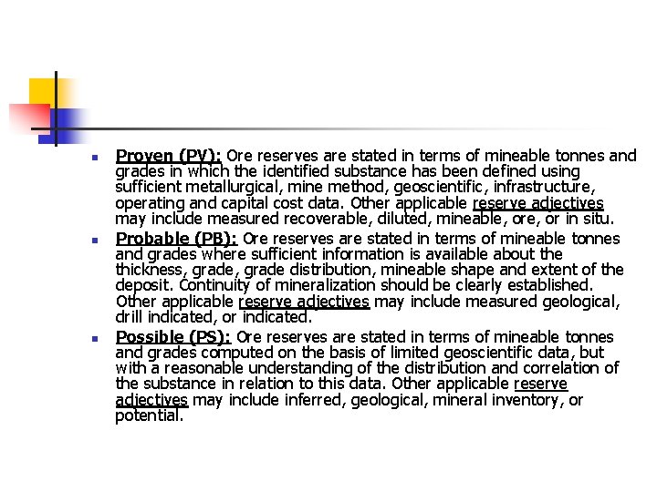 n n n Proven (PV): Ore reserves are stated in terms of mineable tonnes