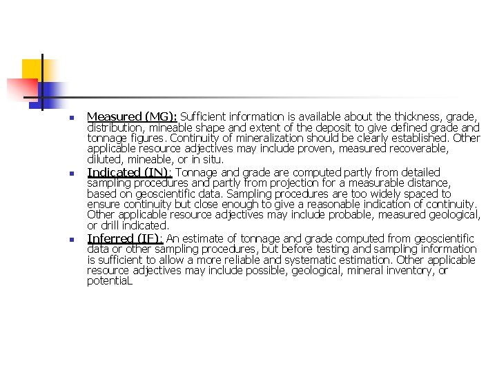 n n n Measured (MG): Sufficient information is available about the thickness, grade, distribution,