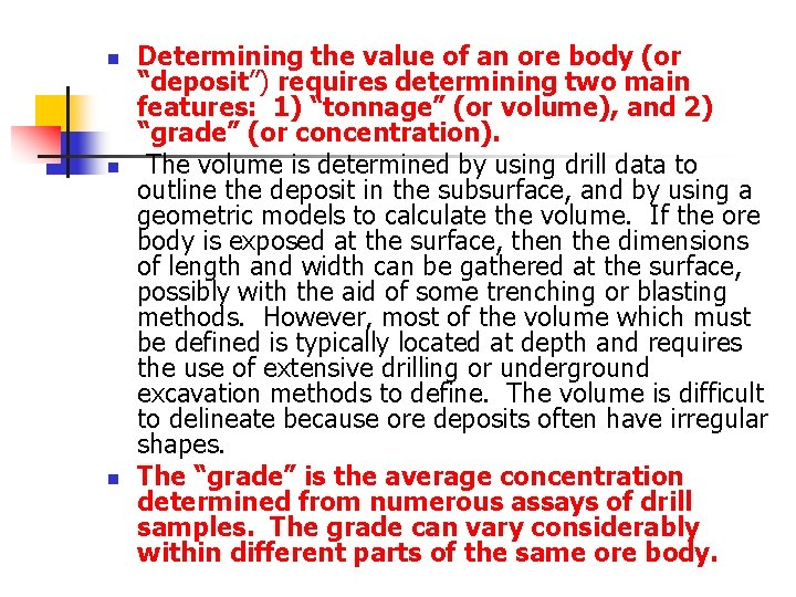 n n n Determining the value of an ore body (or “deposit”) requires determining