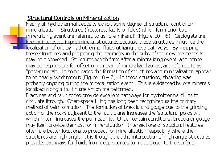  Structural Controls on Mineralization Nearly all hydrothermal deposits exhibit some degree of structural