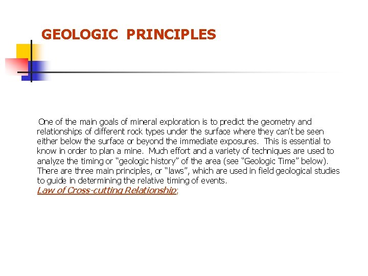  GEOLOGIC PRINCIPLES One of the main goals of mineral exploration is to predict