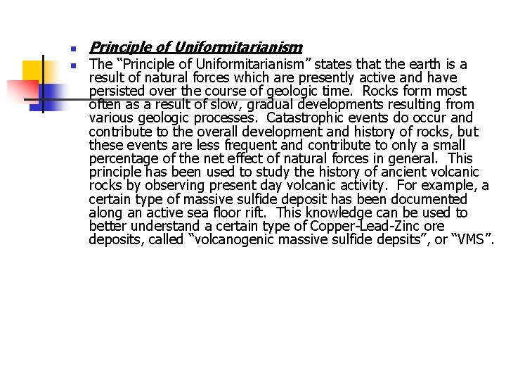 n n Principle of Uniformitarianism The “Principle of Uniformitarianism” states that the earth is