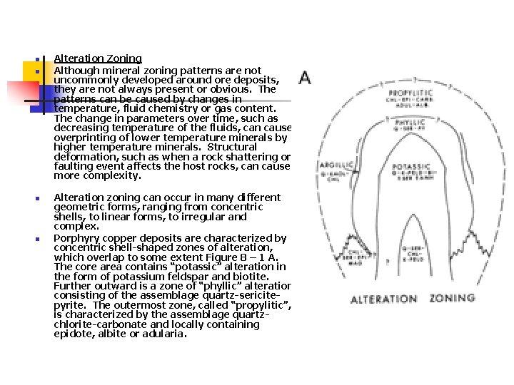 n n Alteration Zoning Although mineral zoning patterns are not uncommonly developed around ore