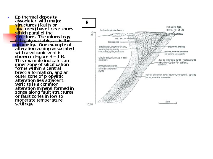 n Epithermal deposits associated with major structures (faults or fractures) have linear zones which