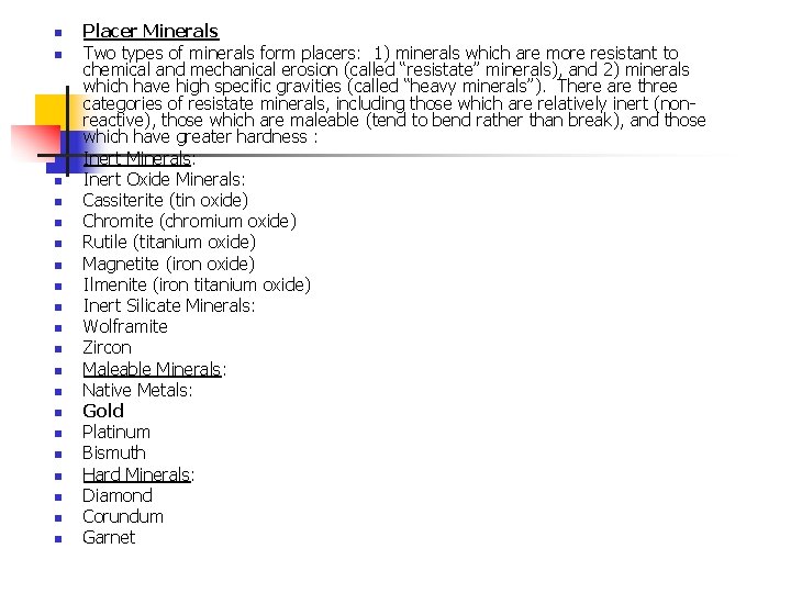 n n n n n n Placer Minerals Two types of minerals form placers: