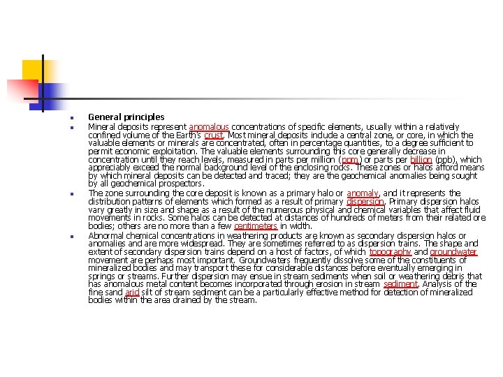 n n General principles Mineral deposits represent anomalous concentrations of specific elements, usually within