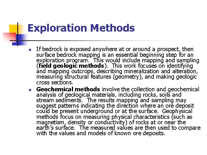 Exploration Methods n n If bedrock is exposed anywhere at or around a