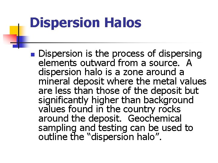  Dispersion Halos n Dispersion is the process of dispersing elements outward from a