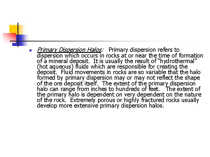 n Primary Dispersion Halos: Primary dispersion refers to dispersion which occurs in rocks at