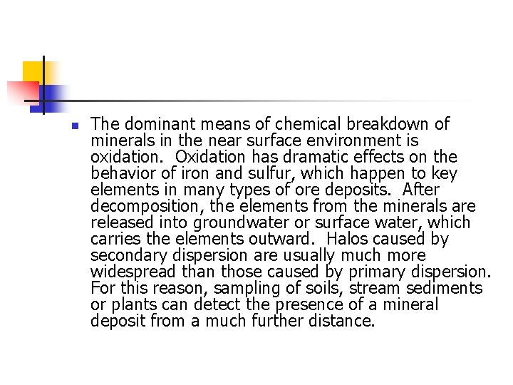 n The dominant means of chemical breakdown of minerals in the near surface environment