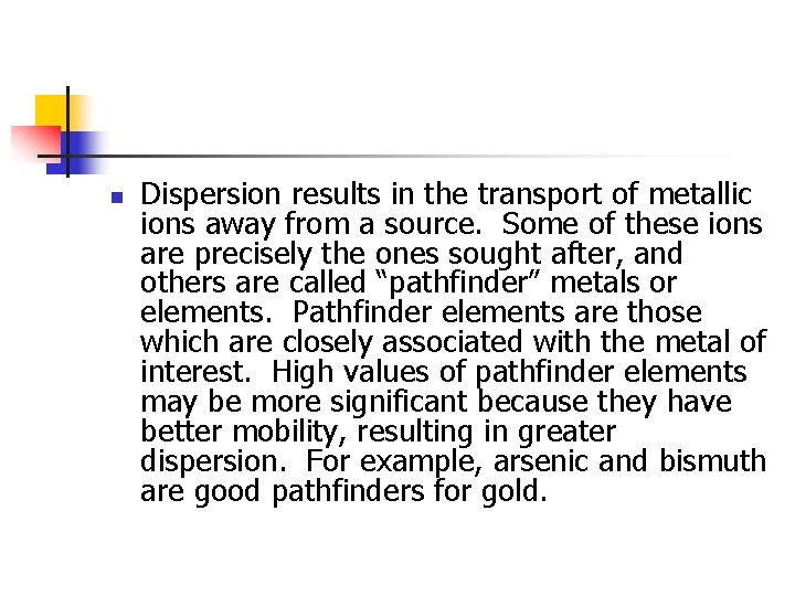 n Dispersion results in the transport of metallic ions away from a source. Some