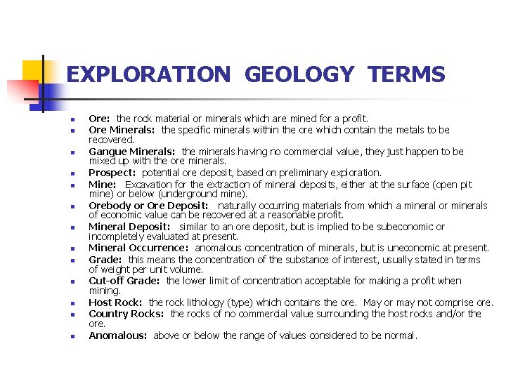  EXPLORATION GEOLOGY TERMS n n n n Ore: the rock material or minerals