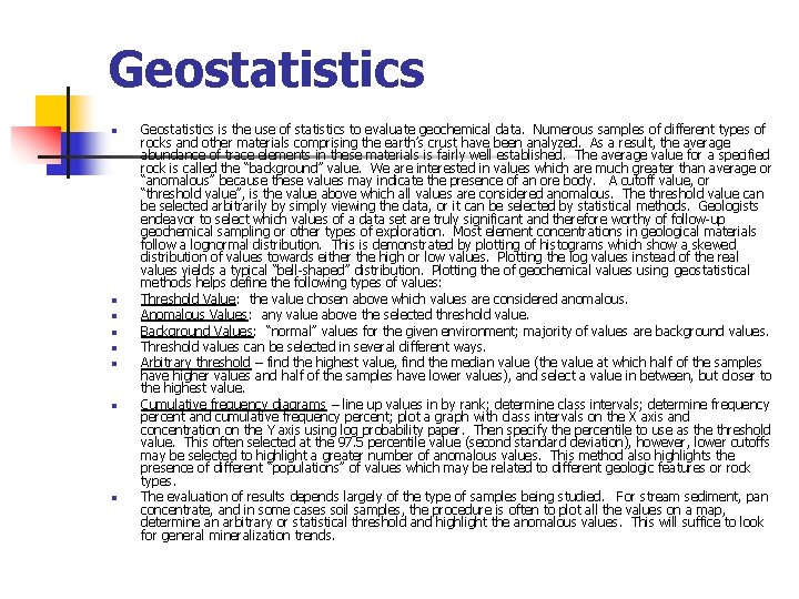  Geostatistics n n n n Geostatistics is the use of statistics to evaluate