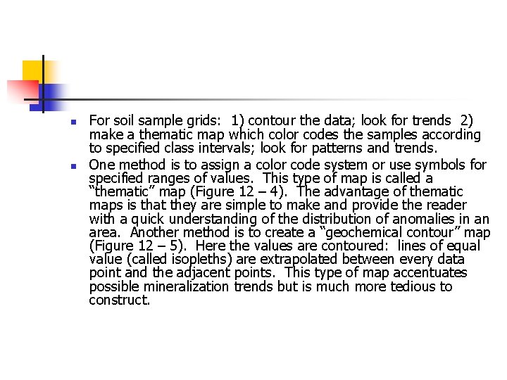 n n For soil sample grids: 1) contour the data; look for trends 2)