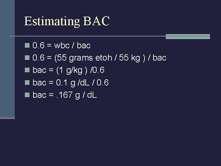 Estimating BAC n 0. 6 = wbc / bac n 0. 6 = (55