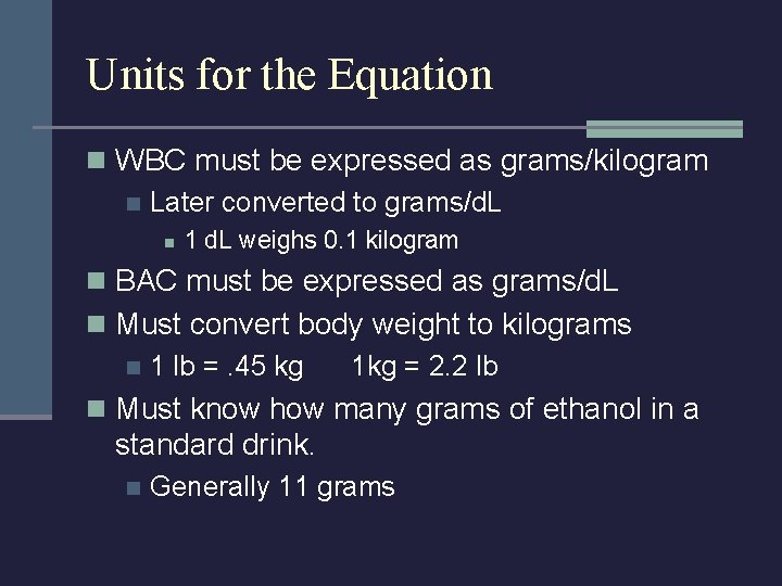 Units for the Equation n WBC must be expressed as grams/kilogram n Later converted