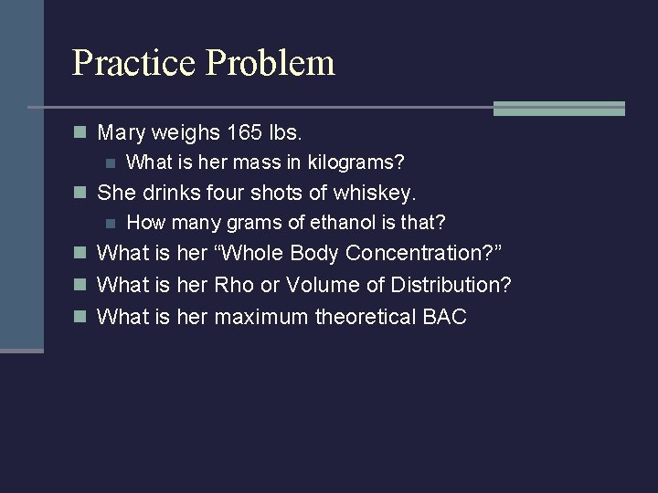 Practice Problem n Mary weighs 165 lbs. n What is her mass in kilograms?