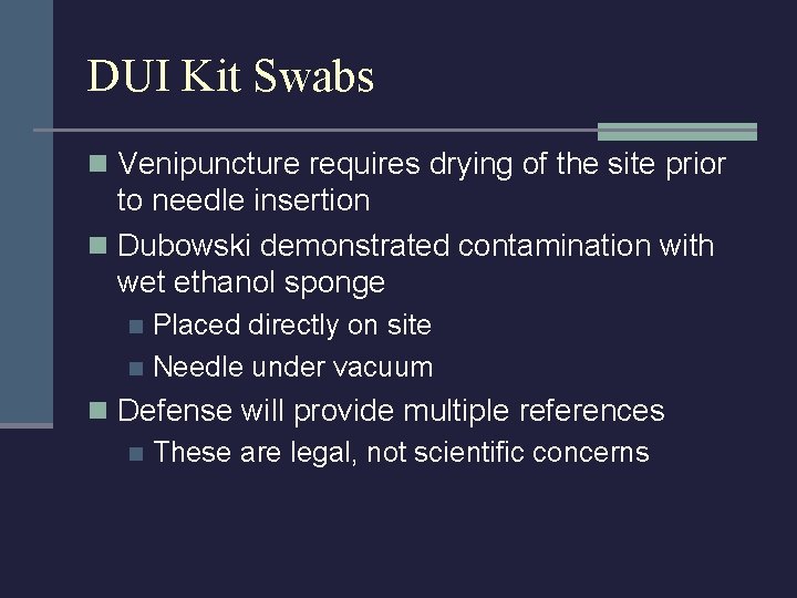 DUI Kit Swabs n Venipuncture requires drying of the site prior to needle insertion