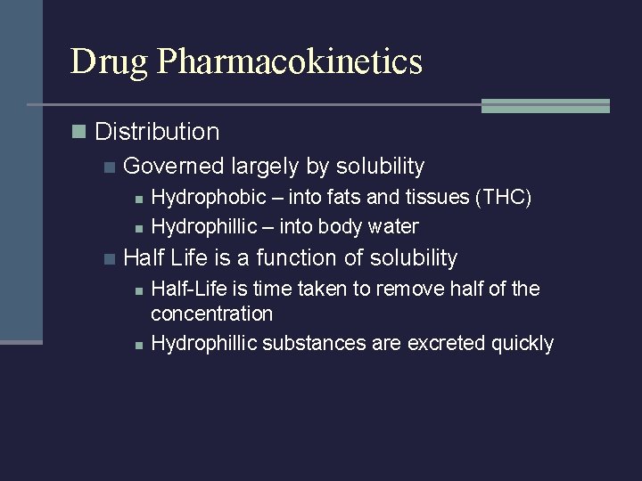 Drug Pharmacokinetics n Distribution n Governed largely by solubility n n n Hydrophobic –