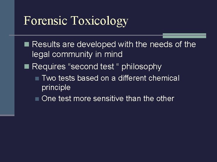 Forensic Toxicology n Results are developed with the needs of the legal community in