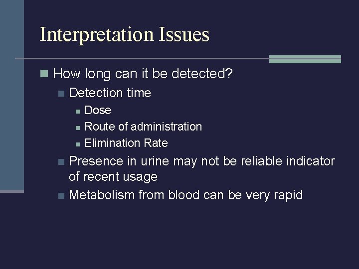 Interpretation Issues n How long can it be detected? n Detection time n n