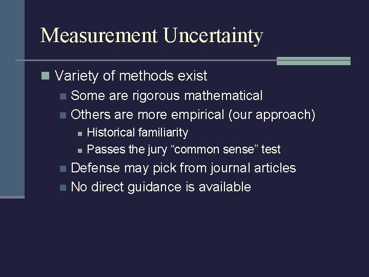 Measurement Uncertainty n Variety of methods exist n Some are rigorous mathematical n Others