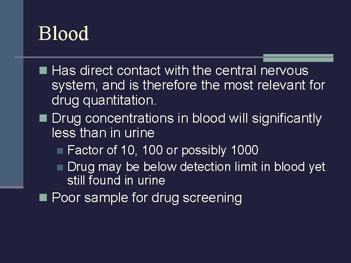 Blood n Has direct contact with the central nervous system, and is therefore the