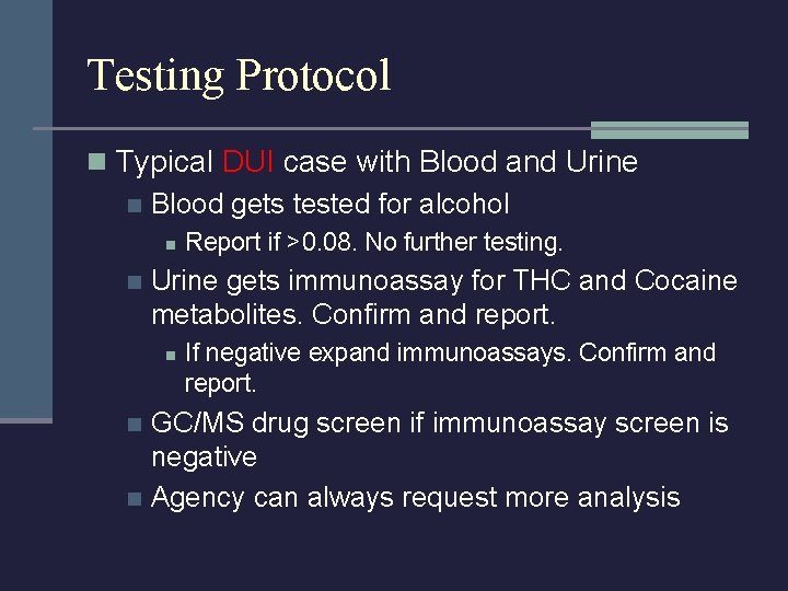 Testing Protocol n Typical DUI case with Blood and Urine n Blood gets tested