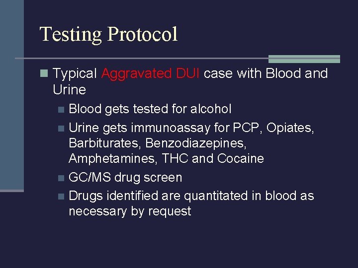 Testing Protocol n Typical Aggravated DUI case with Blood and Urine Blood gets tested