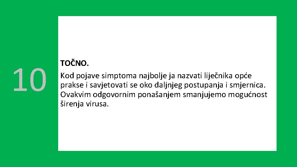 10 TOČNO. Kod pojave simptoma najbolje ja nazvati liječnika opće prakse i savjetovati se