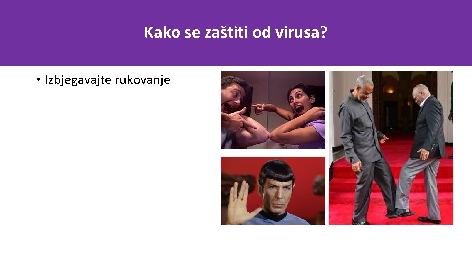 Kako se zaštiti od virusa? • Izbjegavajte rukovanje 