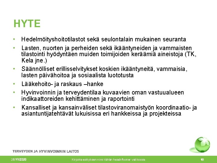 HYTE • • • Hedelmöityshoitotilastot sekä seulontalain mukainen seuranta Lasten, nuorten ja perheiden sekä HYTE • • • Hedelmöityshoitotilastot sekä seulontalain mukainen seuranta Lasten, nuorten ja perheiden sekä