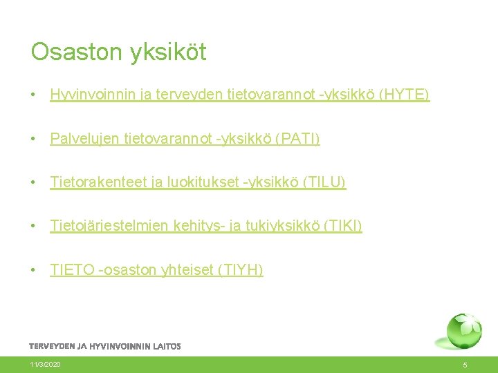 Osaston yksiköt • Hyvinvoinnin ja terveyden tietovarannot -yksikkö (HYTE) • Palvelujen tietovarannot -yksikkö (PATI) Osaston yksiköt • Hyvinvoinnin ja terveyden tietovarannot -yksikkö (HYTE) • Palvelujen tietovarannot -yksikkö (PATI)
