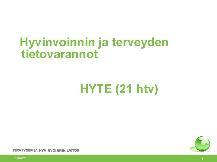 Hyvinvoinnin ja terveyden tietovarannot HYTE (21 htv) 11/3/2020 8 