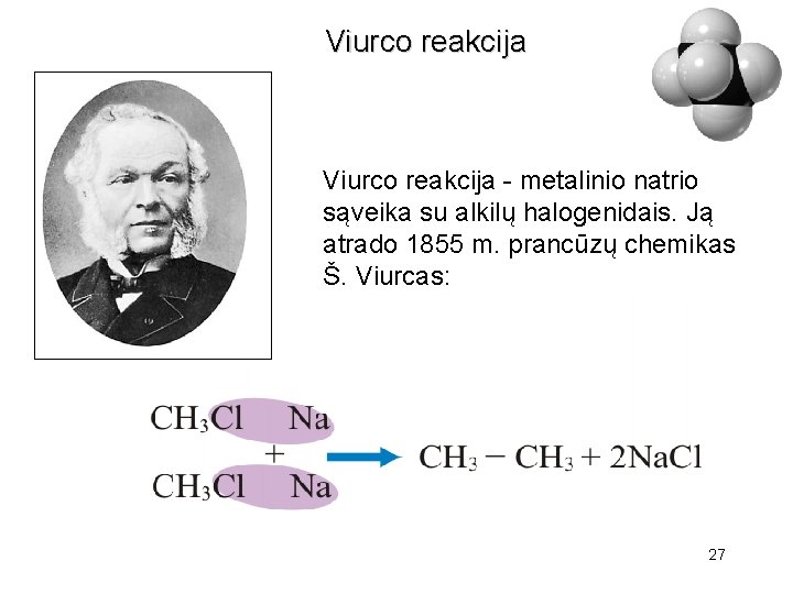 Viurco reakcija - metalinio natrio sąveika su alkilų halogenidais. Ją atrado 1855 m. prancūzų