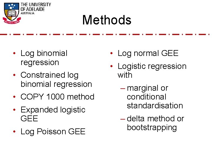 Methods • Log binomial regression • Constrained log binomial regression • COPY 1000 method