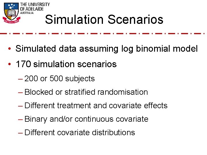 Simulation Scenarios • Simulated data assuming log binomial model • 170 simulation scenarios –