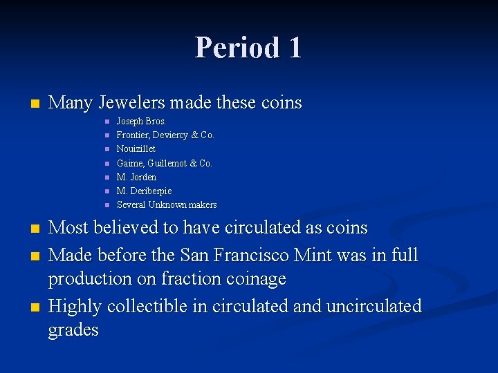 Period 1 n Many Jewelers made these coins n n n n n Joseph