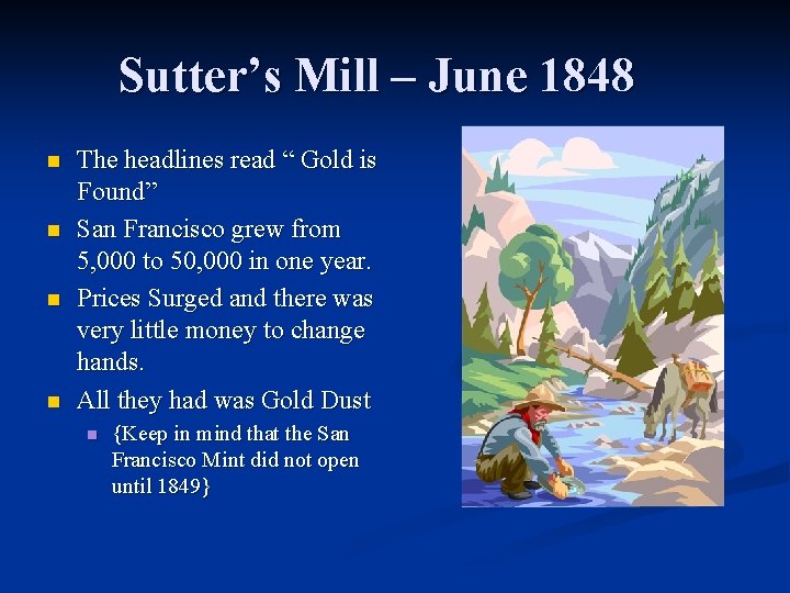 Sutter’s Mill – June 1848 n n The headlines read “ Gold is Found”