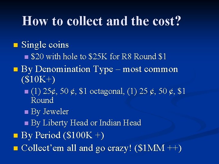 How to collect and the cost? n Single coins n n $20 with hole