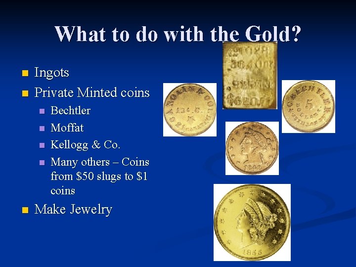 What to do with the Gold? n n Ingots Private Minted coins n n