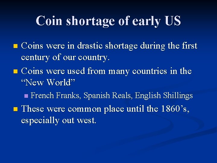 Coin shortage of early US Coins were in drastic shortage during the first century