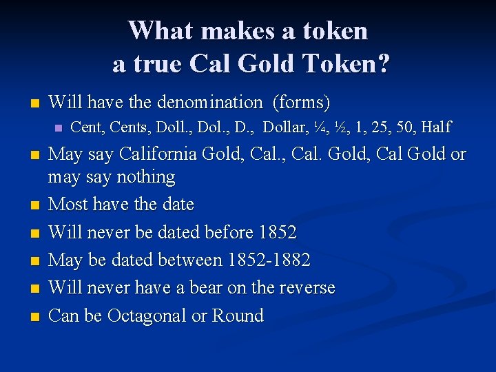 What makes a token a true Cal Gold Token? n Will have the denomination