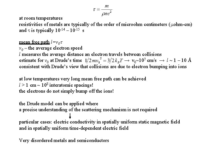 at room temperatures resistivities of metals are typically of the order of microohm centimeters