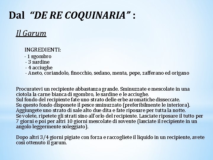 Dal “DE RE COQUINARIA” : Il Garum INGREDIENTI: - 1 sgombro - 3 sardine