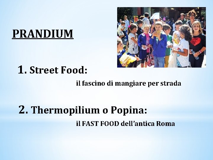 PRANDIUM 1. Street Food: il fascino di mangiare per strada 2. Thermopilium o Popina: