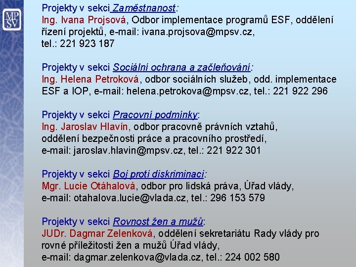 Projekty v sekci Zaměstnanost: Ing. Ivana Projsová, Odbor implementace programů ESF, oddělení řízení projektů,