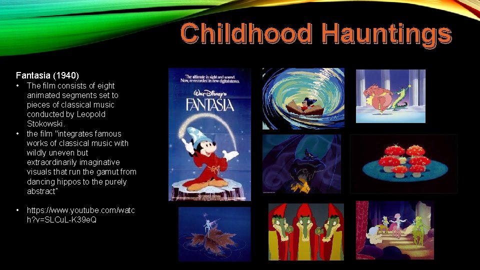 Childhood Hauntings Fantasia (1940) • • • The film consists of eight animated segments