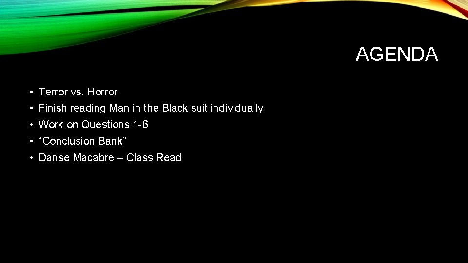 AGENDA • Terror vs. Horror • Finish reading Man in the Black suit individually